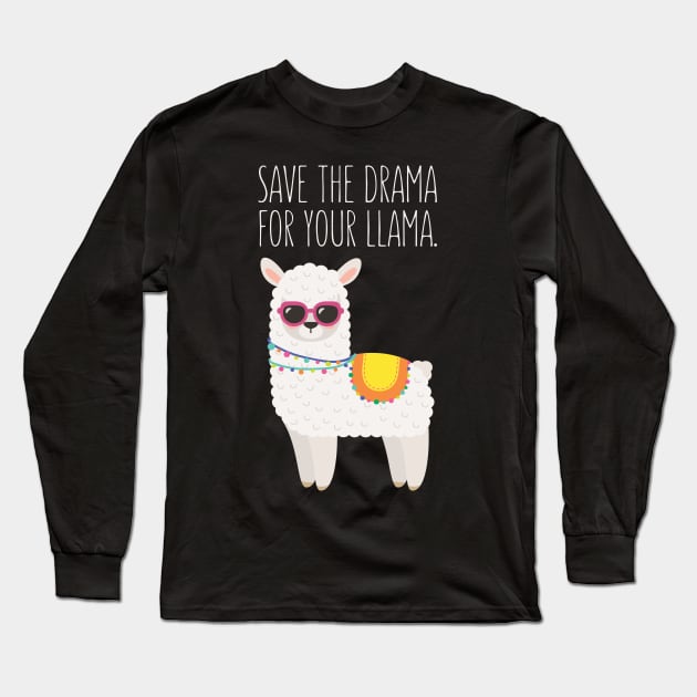 Save The Drama For Your Llama - Funny Llama Long Sleeve T-Shirt by kdpdesigns